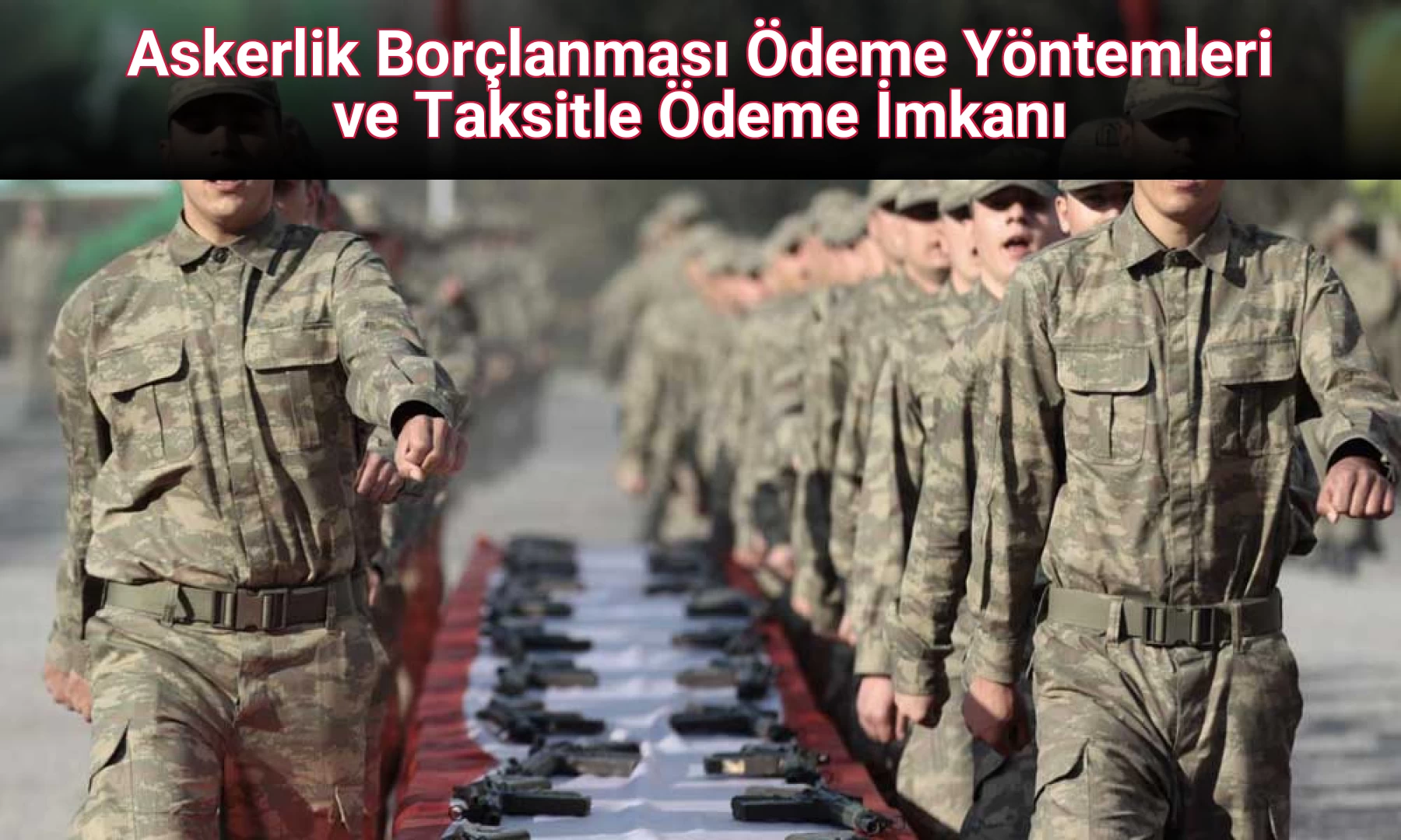 Askerlik Borçlanması Ödeme Yöntemleri ve Taksitle Ödeme İmkanı