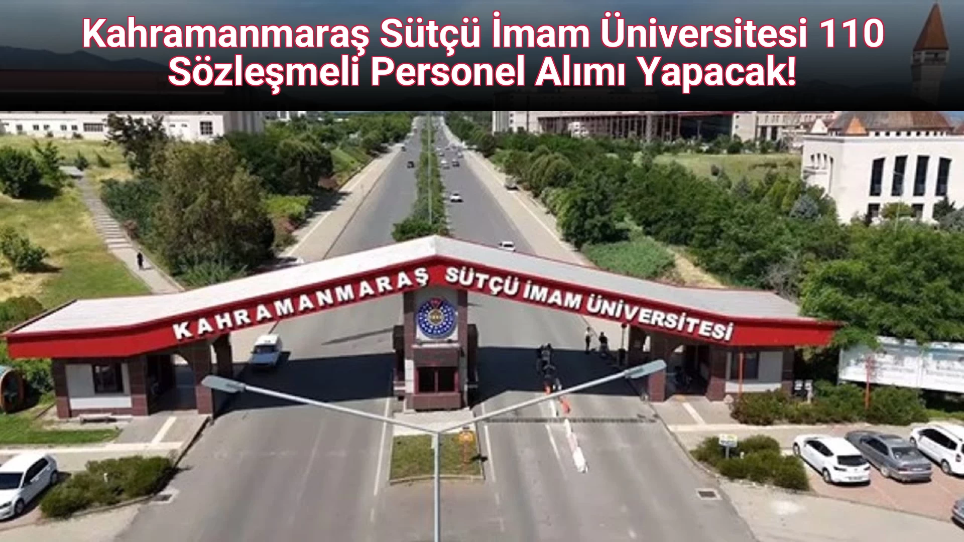 Kahramanmaraş Sütçü İmam Üniversitesi 110 Sözleşmeli Personel Alımı Yapacak!
