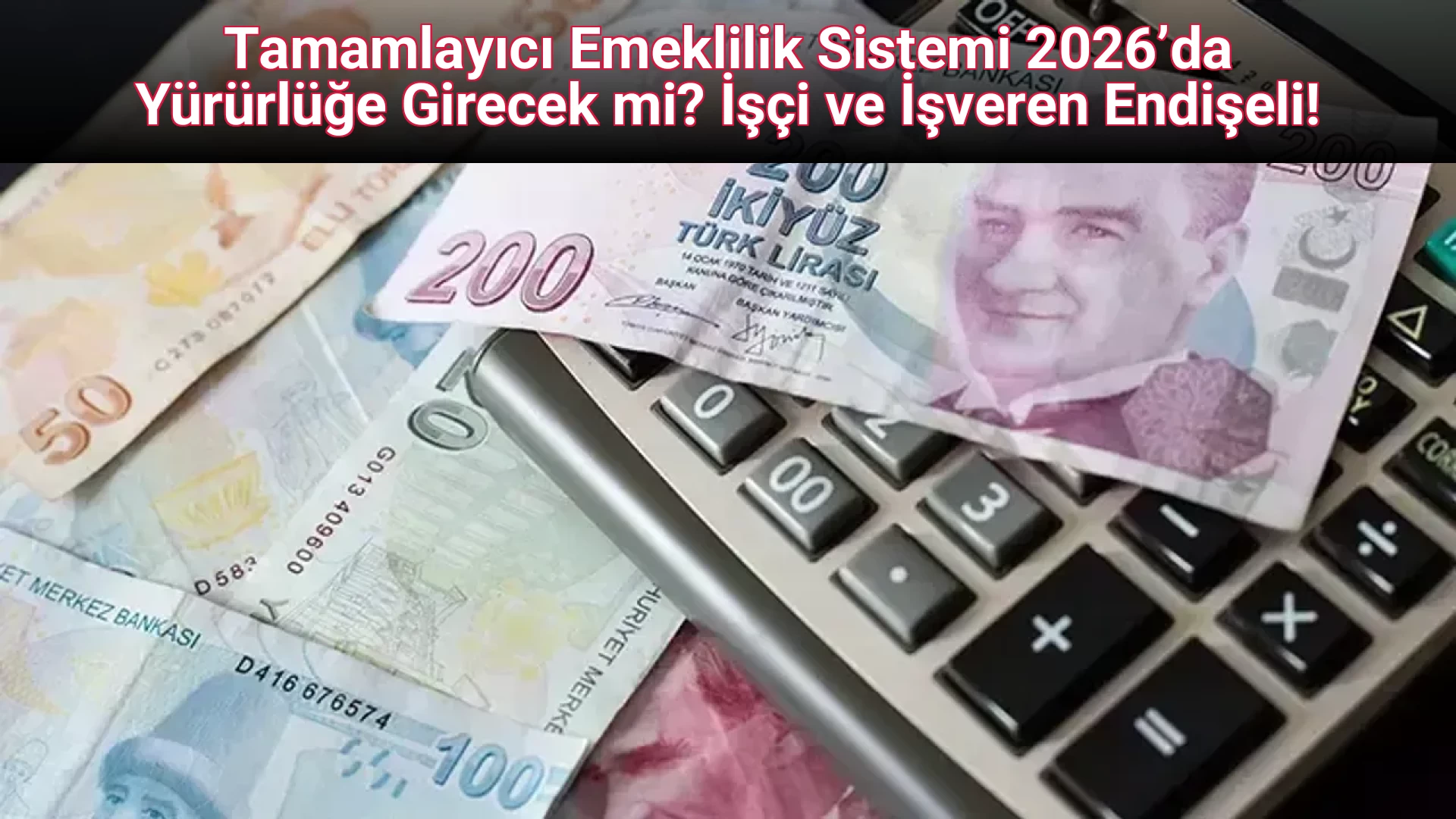 Tamamlayıcı Emeklilik Sistemi 2026’da Yürürlüğe Girecek mi? İşçi ve İşveren Endişeli!