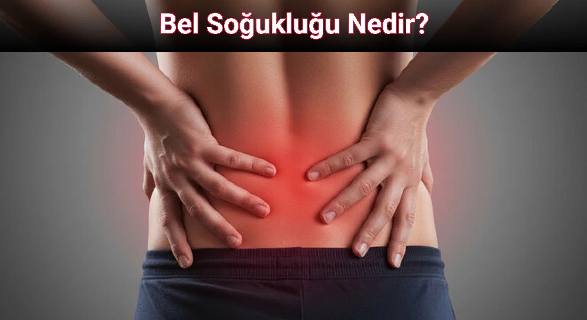 Bel Soğukluğu Nedir?