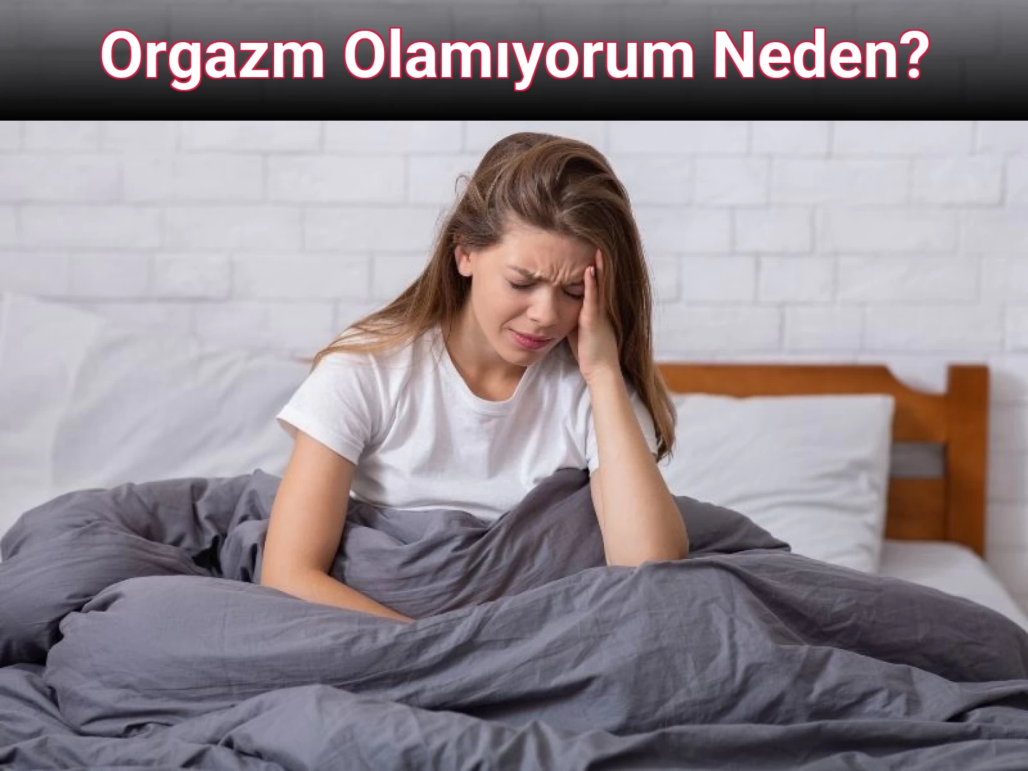 Orgazm Olamıyorum Neden?