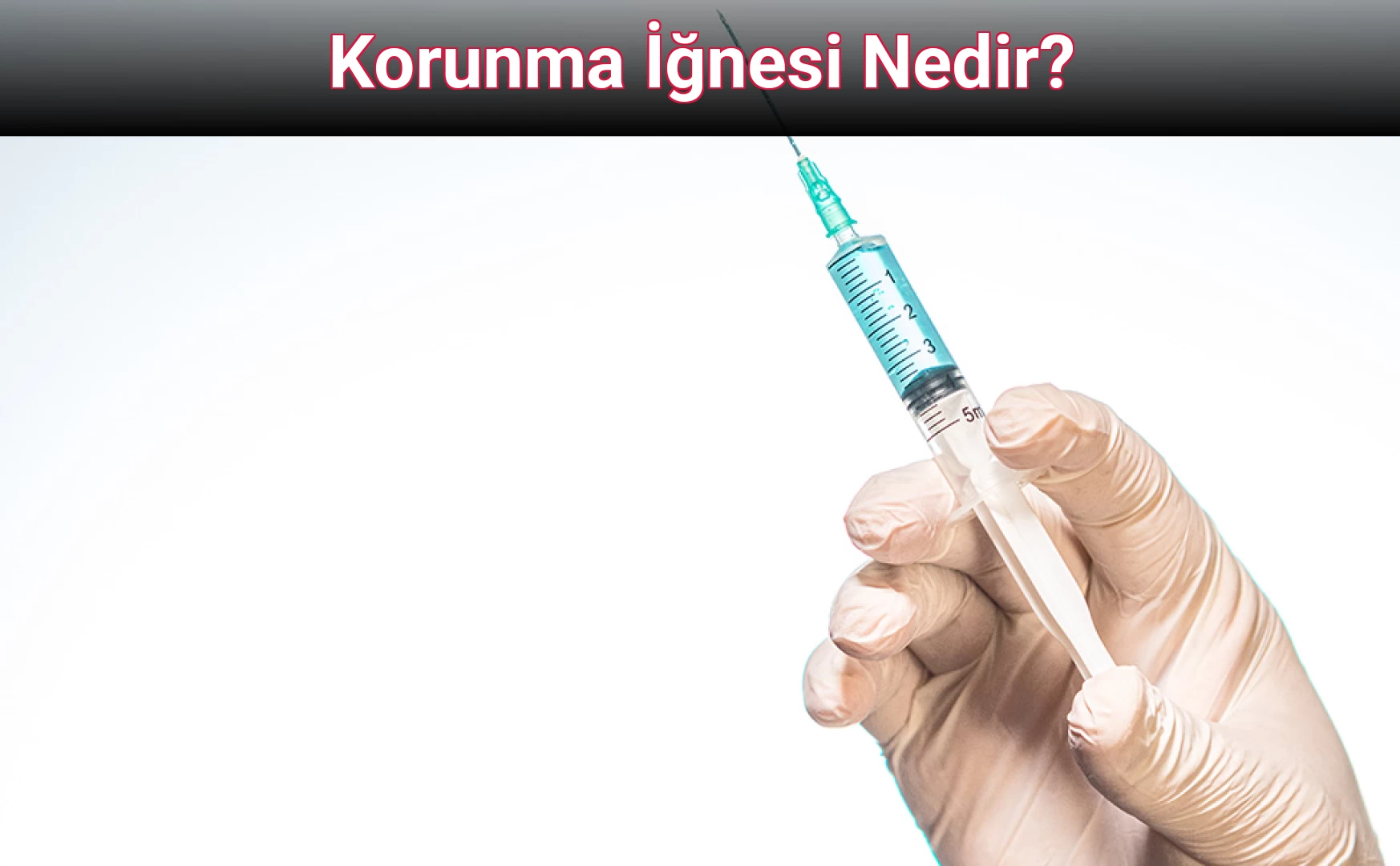 Korunma İğnesi Nedir?
