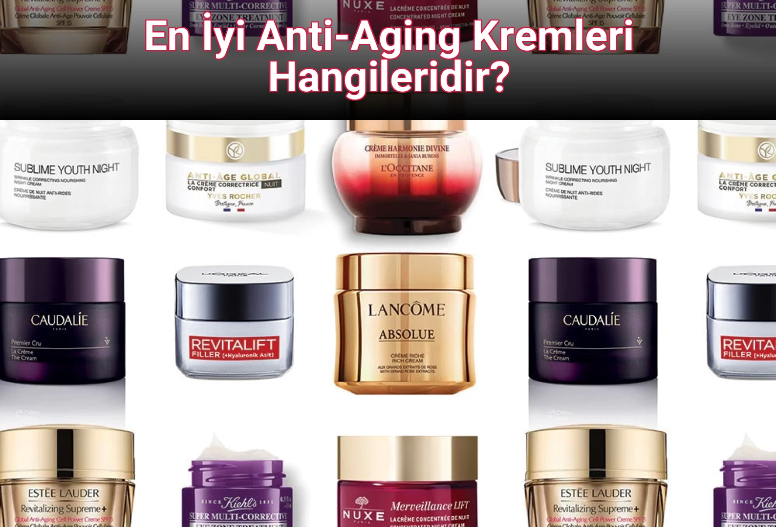 En İyi Anti-Aging Kremleri Hangileridir?