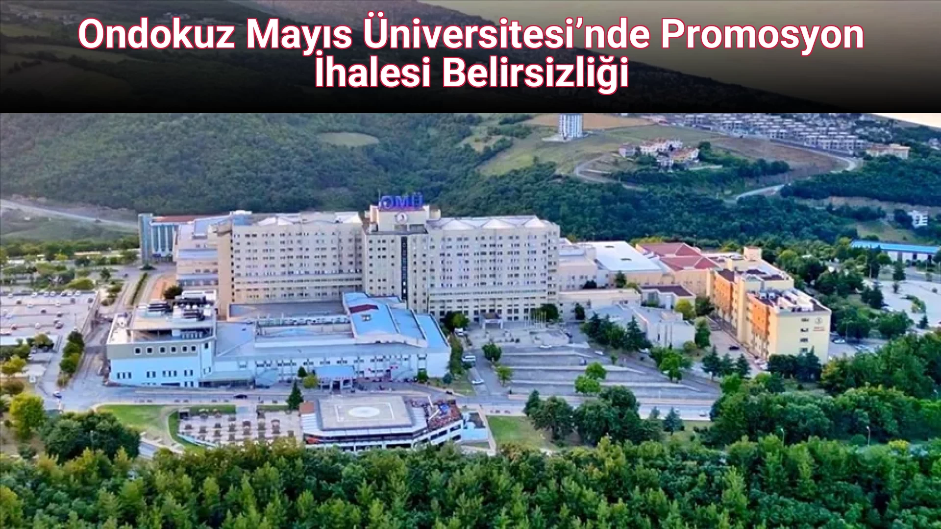 Ondokuz Mayıs Üniversitesi’nde Promosyon İhalesi Belirsizliği