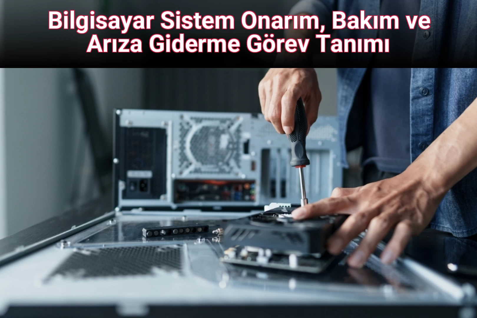 Bilgisayar Sistem Onarım, Bakım ve Arıza Giderme Görev Tanımı
