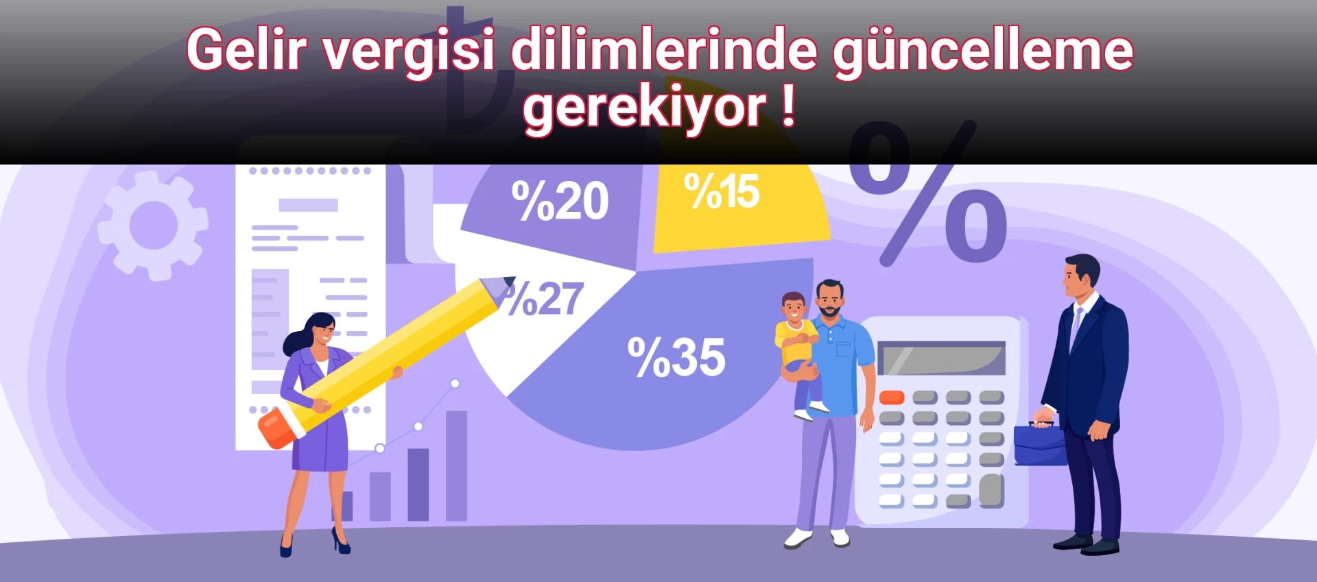 Gelir vergisi dilimlerinde güncelleme gerekiyor !