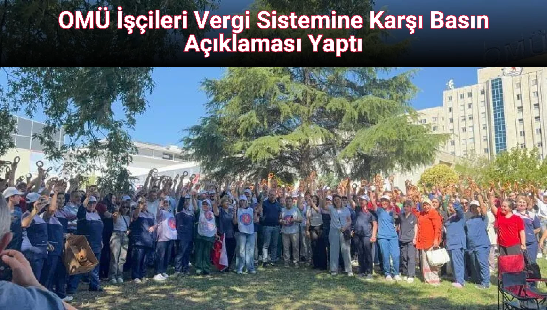OMÜ İşçileri Vergi Sistemine Karşı Basın Açıklaması Yaptı