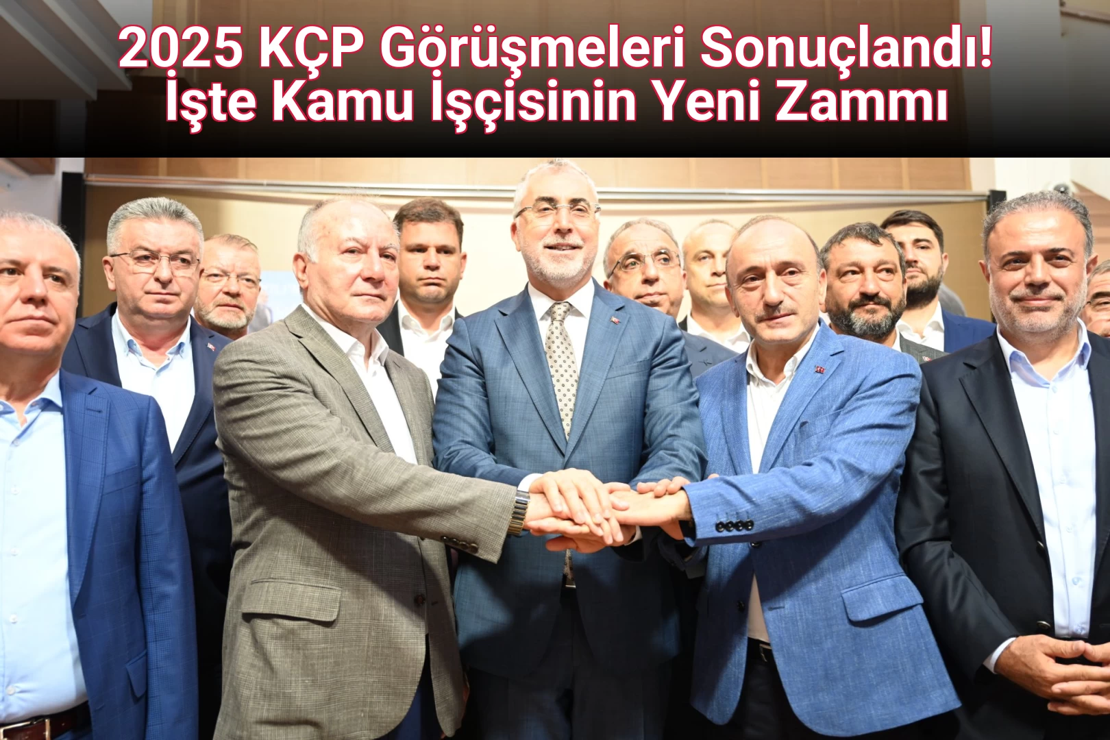 2025 KÇP Görüşmeleri Sonuçlandı! İşte Kamu İşçisinin Yeni Zammı