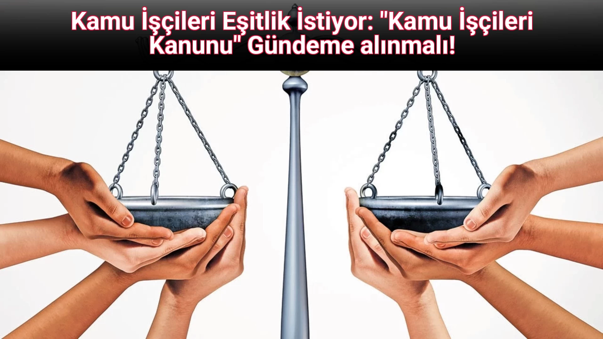 Kamu İşçileri Eşitlik İstiyor: "Kamu İşçileri Kanunu" Gündeme alınmalı!