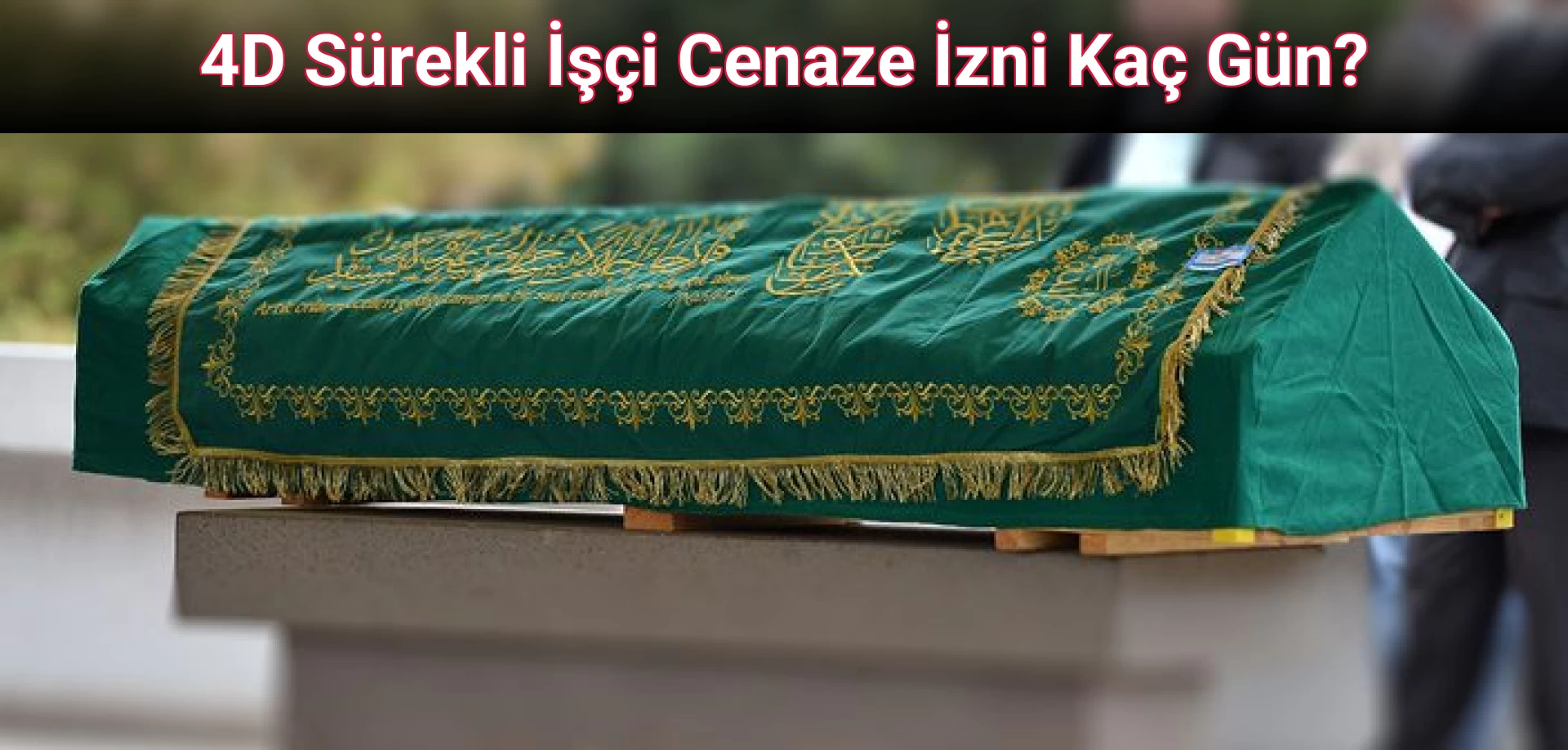 4D Sürekli İşçi Cenaze İzni Kaç Gün?