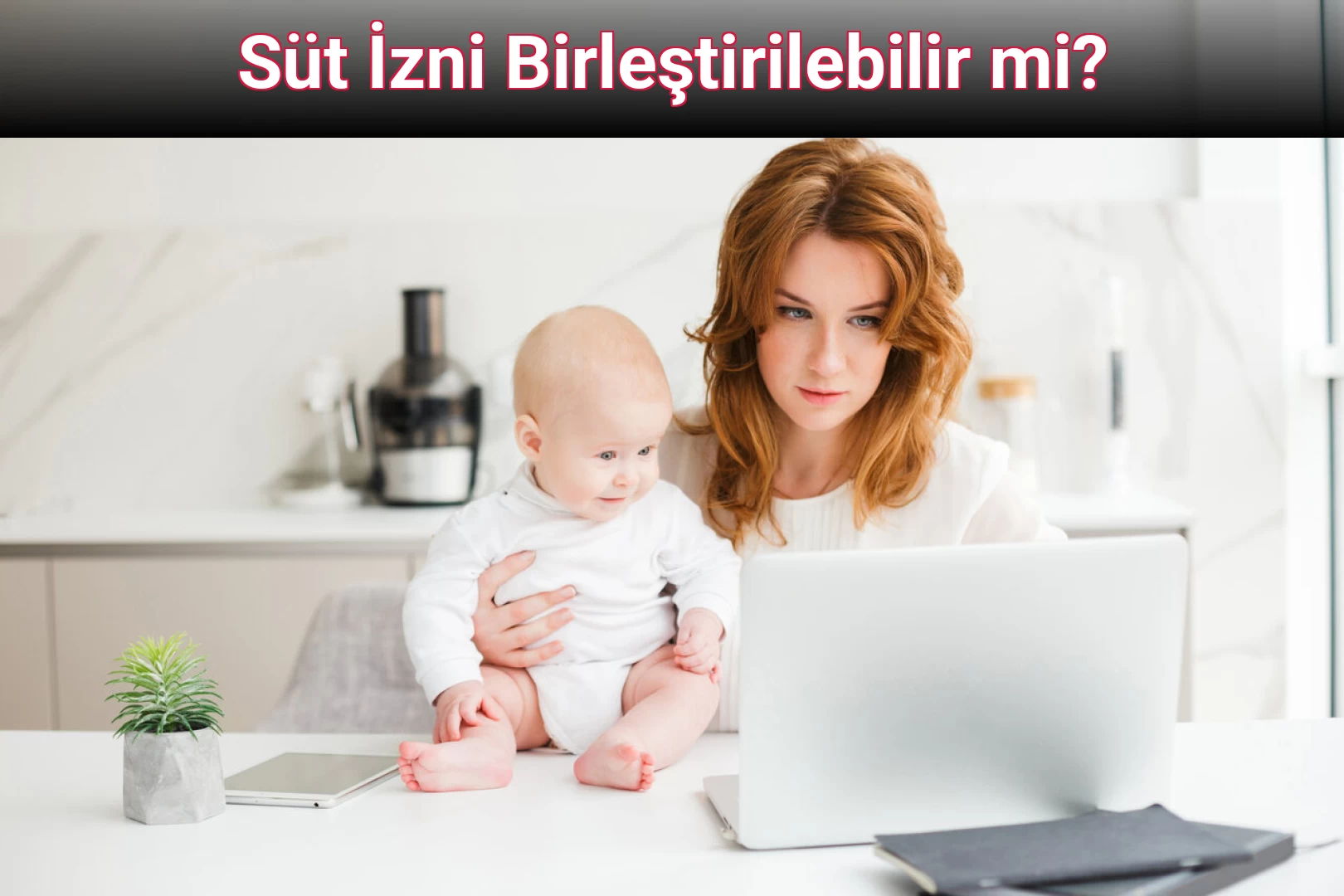 Süt İzni Birleştirilebilir mi?