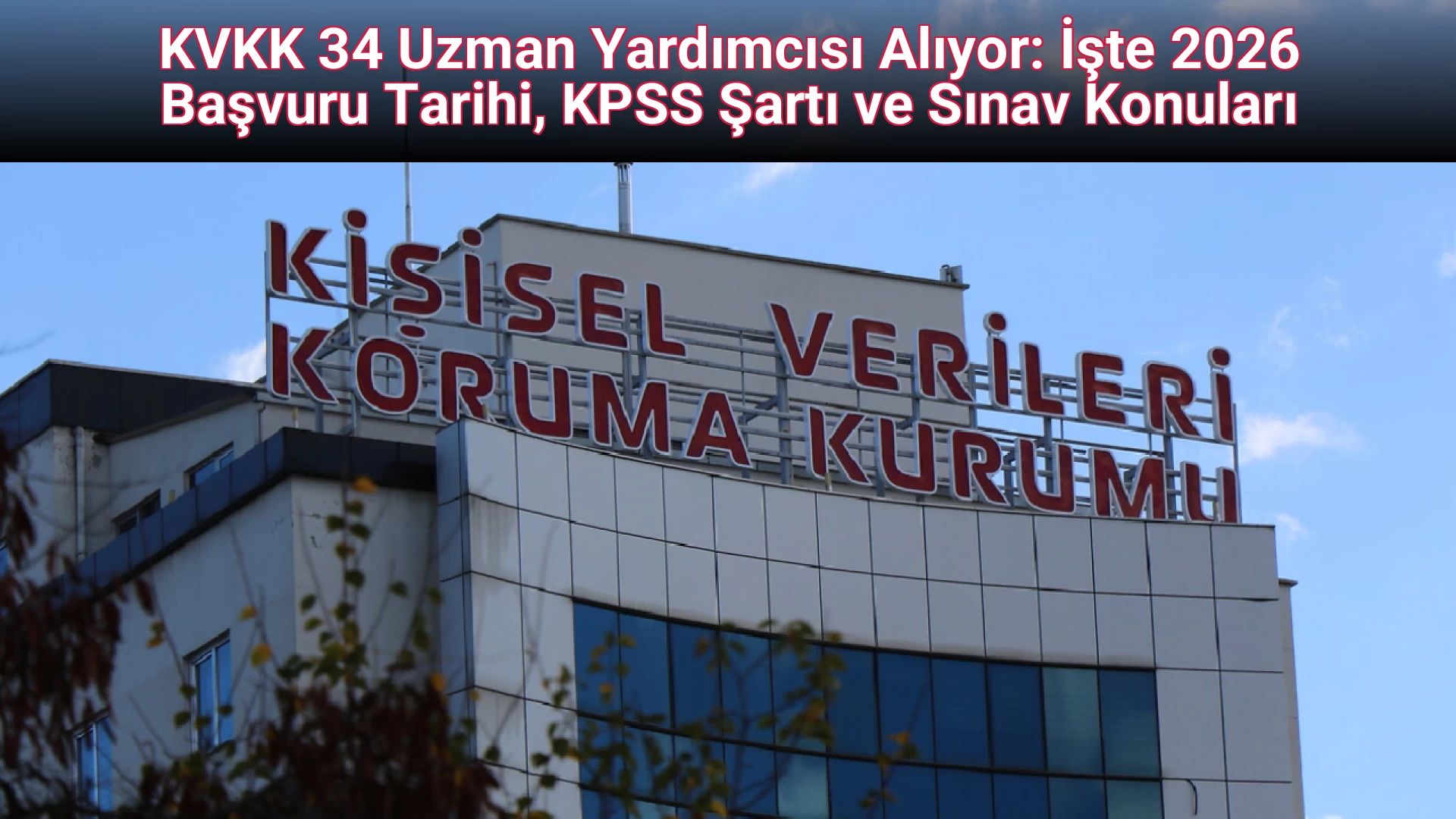 KVKK 34 Uzman Yardımcısı Alıyor: İşte 2026 Başvuru Tarihi, KPSS Şartı ve Sınav Konuları