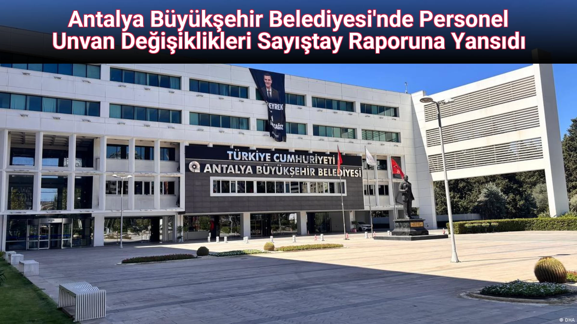 Antalya Büyükşehir Belediyesi'nde Personel Unvan Değişiklikleri Sayıştay Raporuna Yansıdı