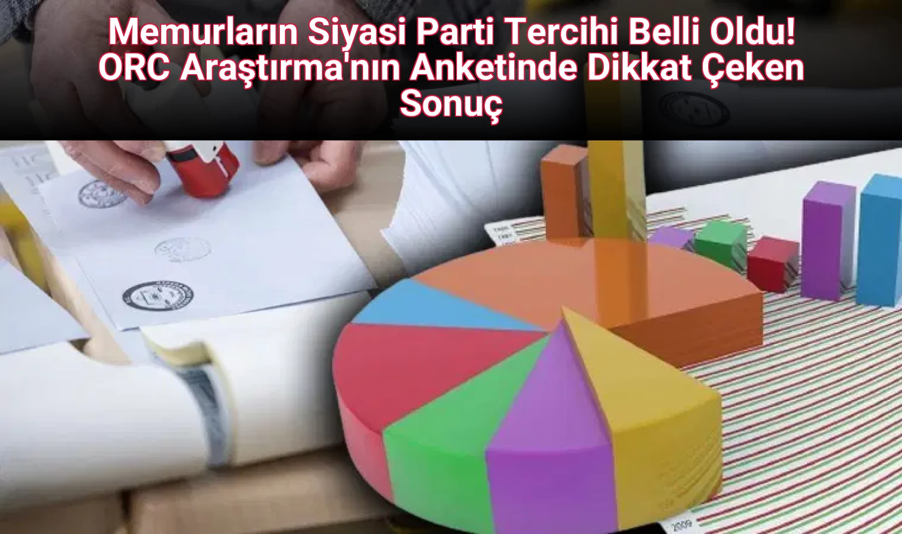Memurların Siyasi Parti Tercihi Belli Oldu! ORC Araştırma'nın Anketinde Dikkat Çeken Sonuç