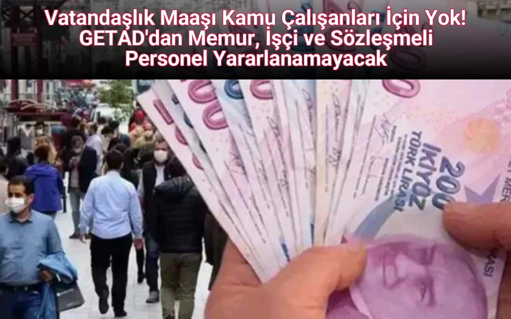 Vatandaşlık Maaşı Kamu Çalışanları İçin Yok! GETAD'dan Memur, İşçi ve Sözleşmeli Personel Yararlanamayacak