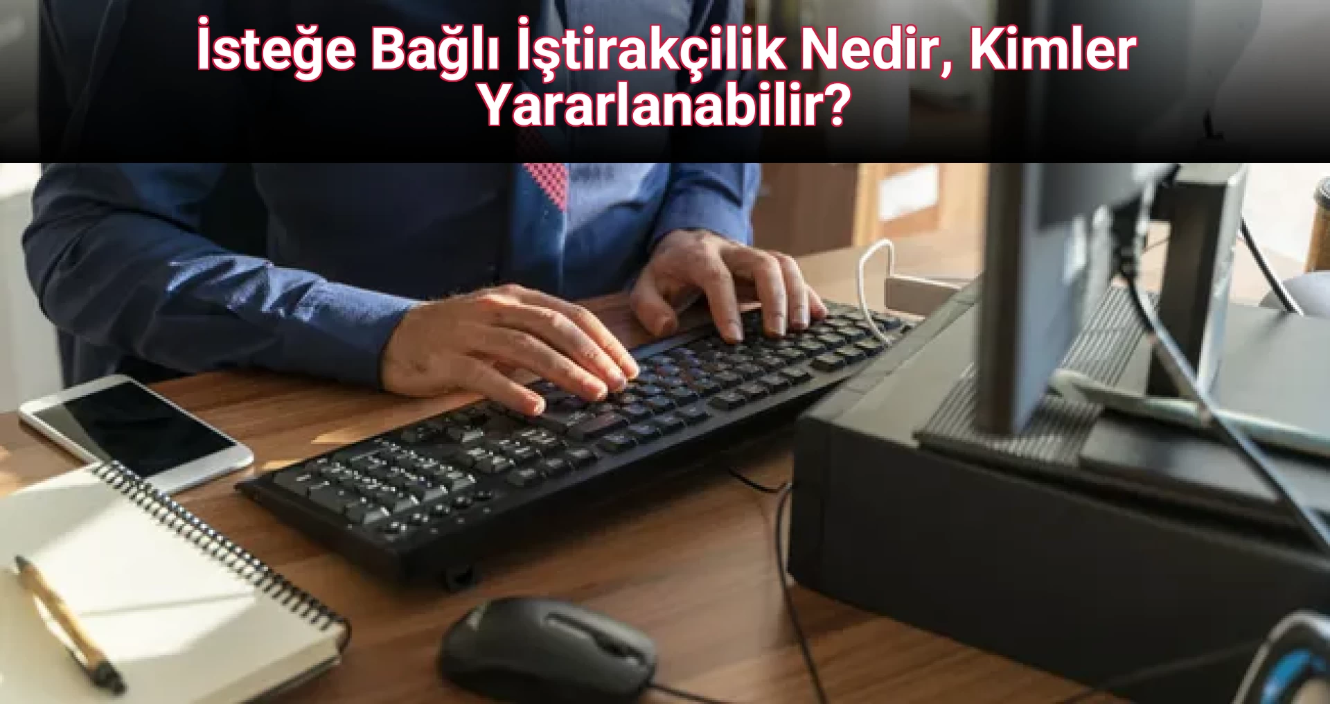 İsteğe Bağlı İştirakçilik Nedir, Kimler Yararlanabilir?