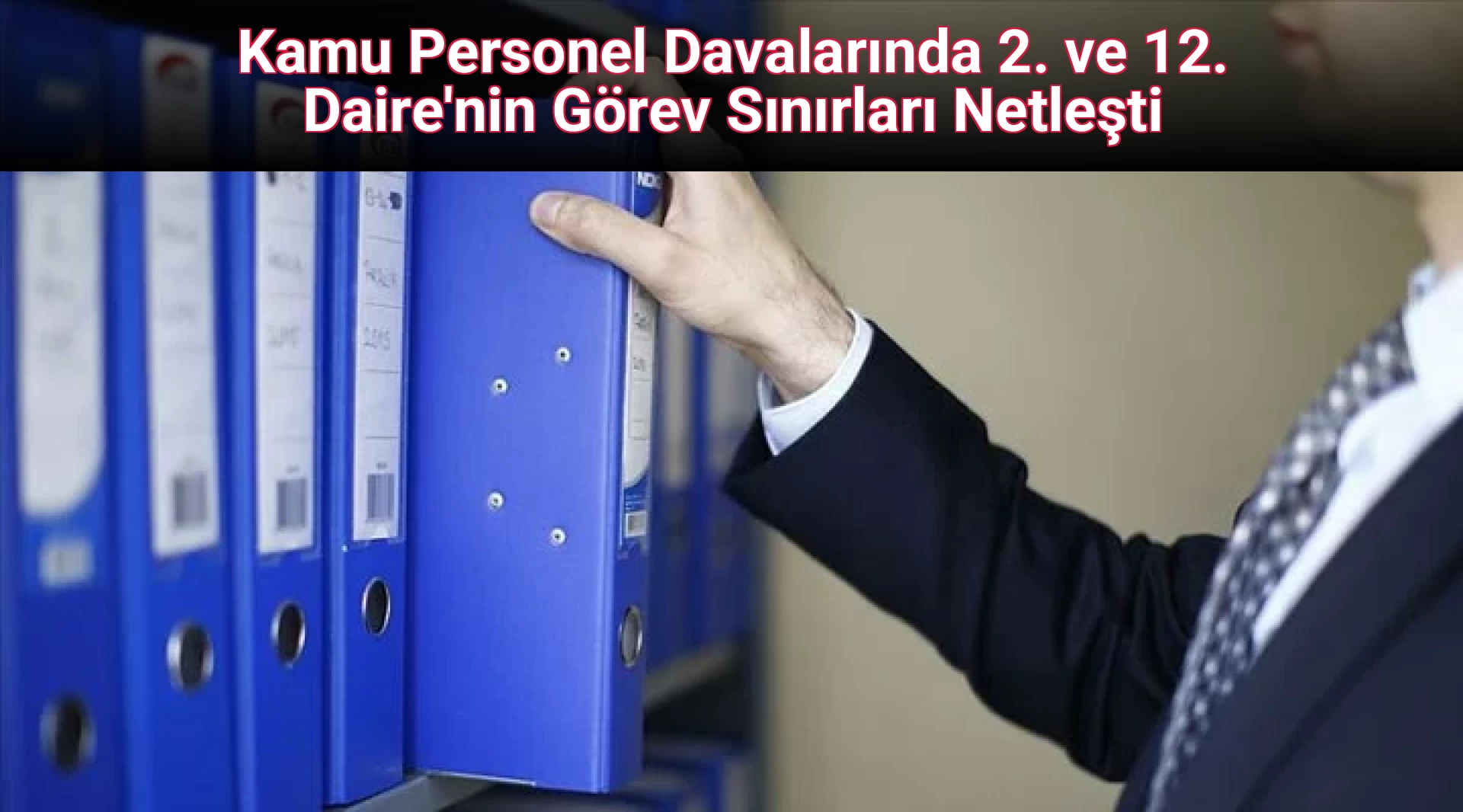 Kamu Personel Davalarında 2. ve 12. Daire'nin Görev Sınırları Netleşti