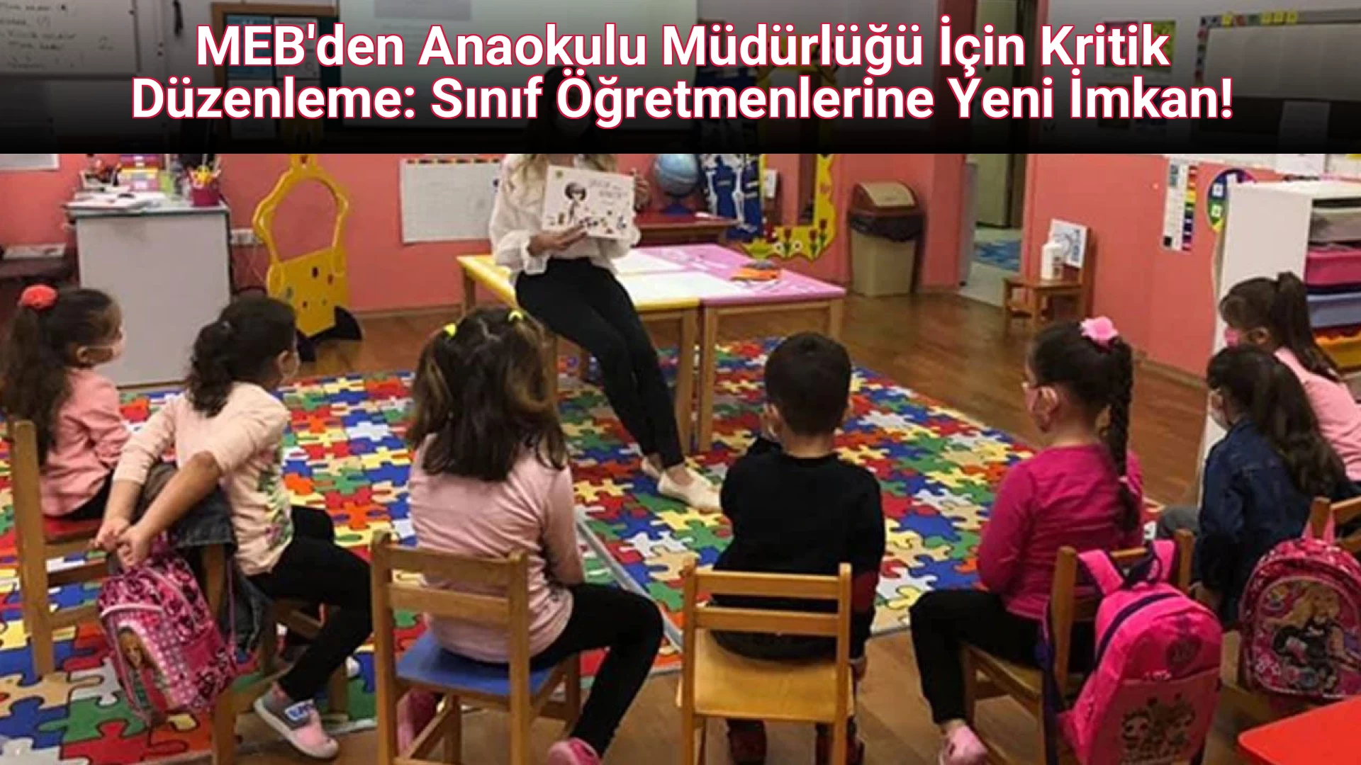 MEB'den Anaokulu Müdürlüğü İçin Kritik Düzenleme: Sınıf Öğretmenlerine Yeni İmkan!