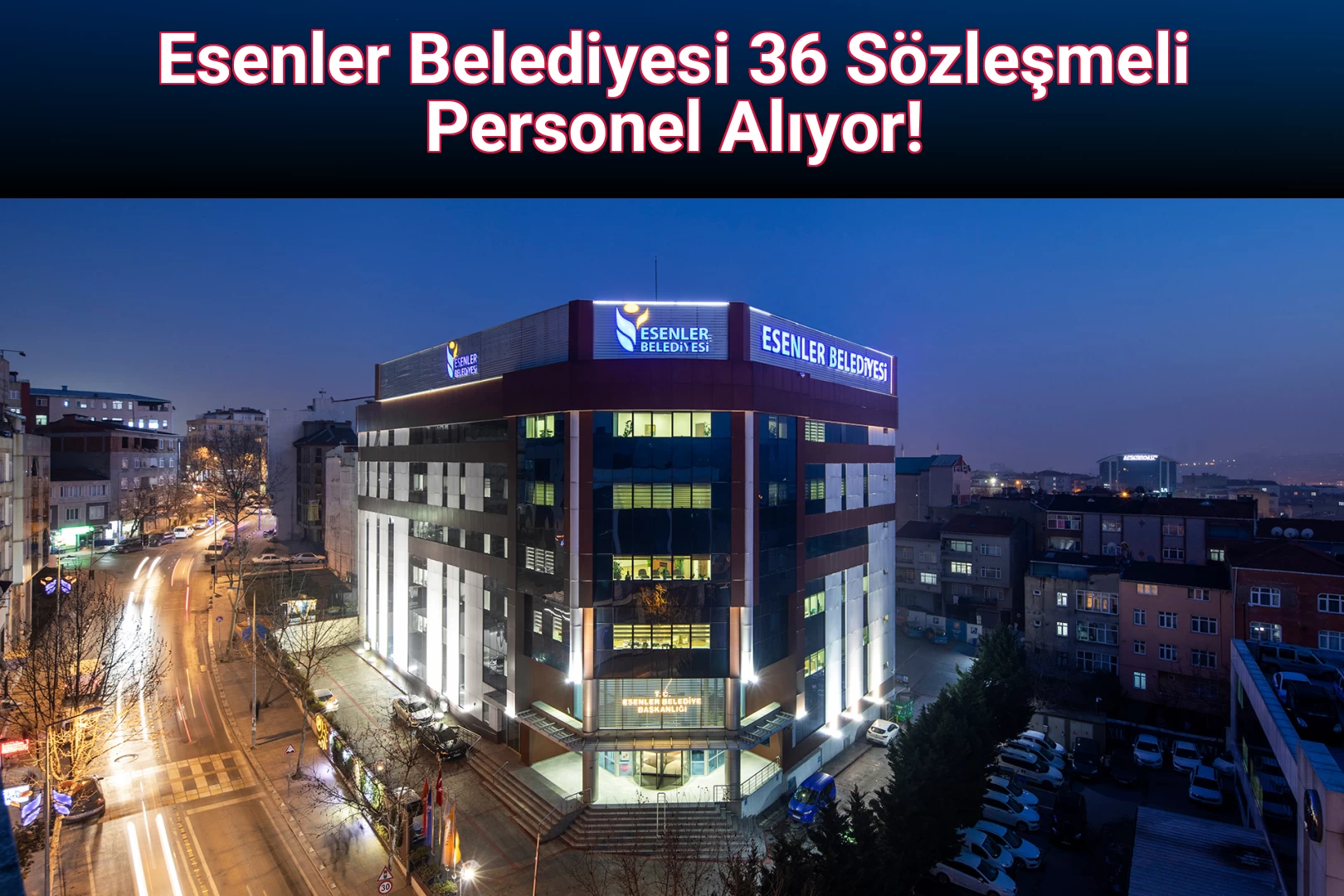 Esenler Belediyesi 36 Sözleşmeli Personel Alıyor! 