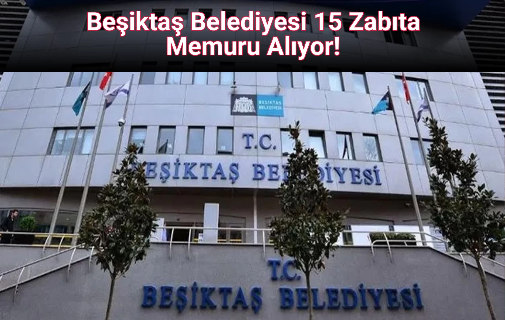 Beşiktaş Belediyesi 15 Zabıta Memuru Alıyor! 