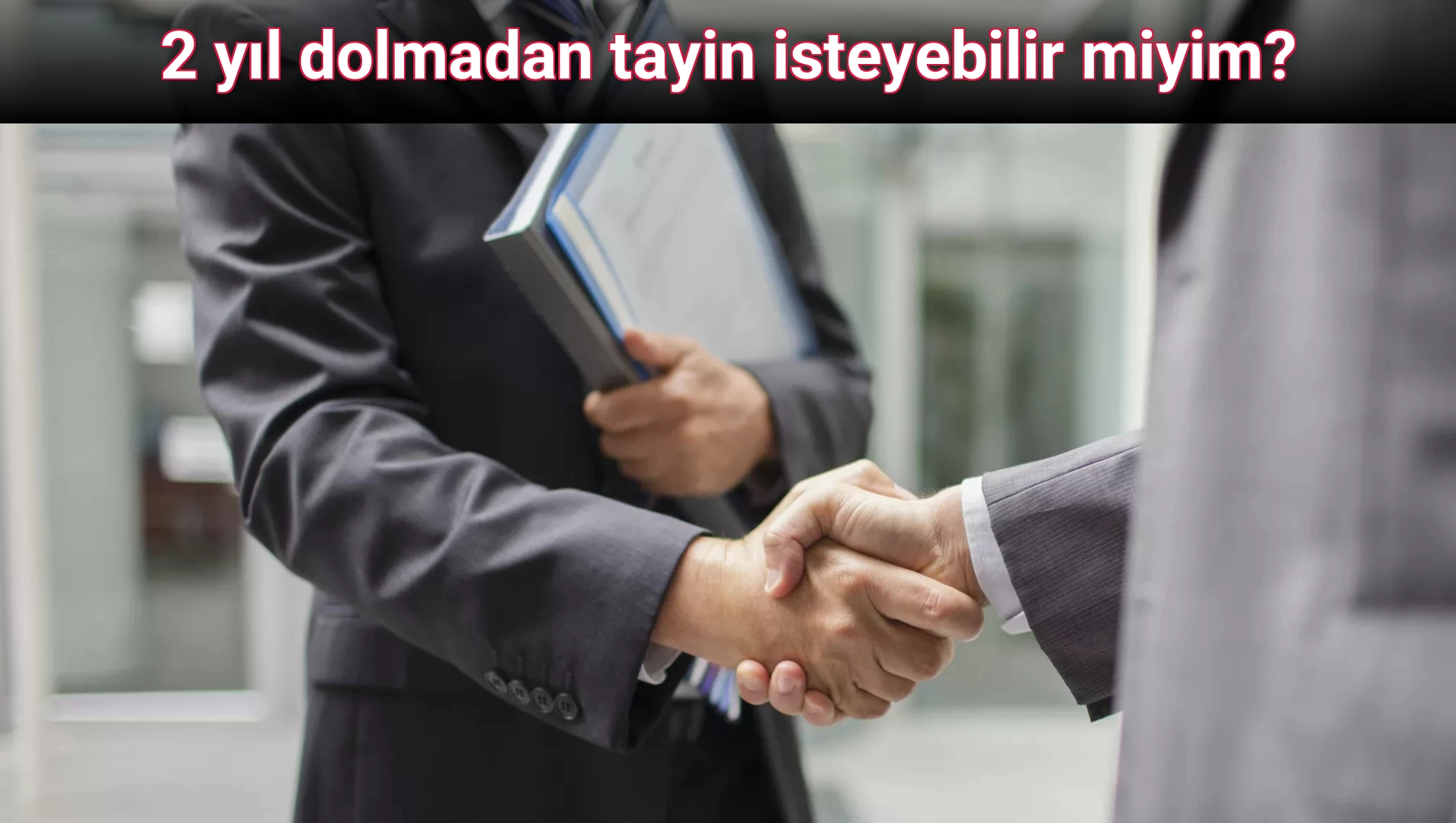 2 yıl dolmadan tayin isteyebilir miyim?