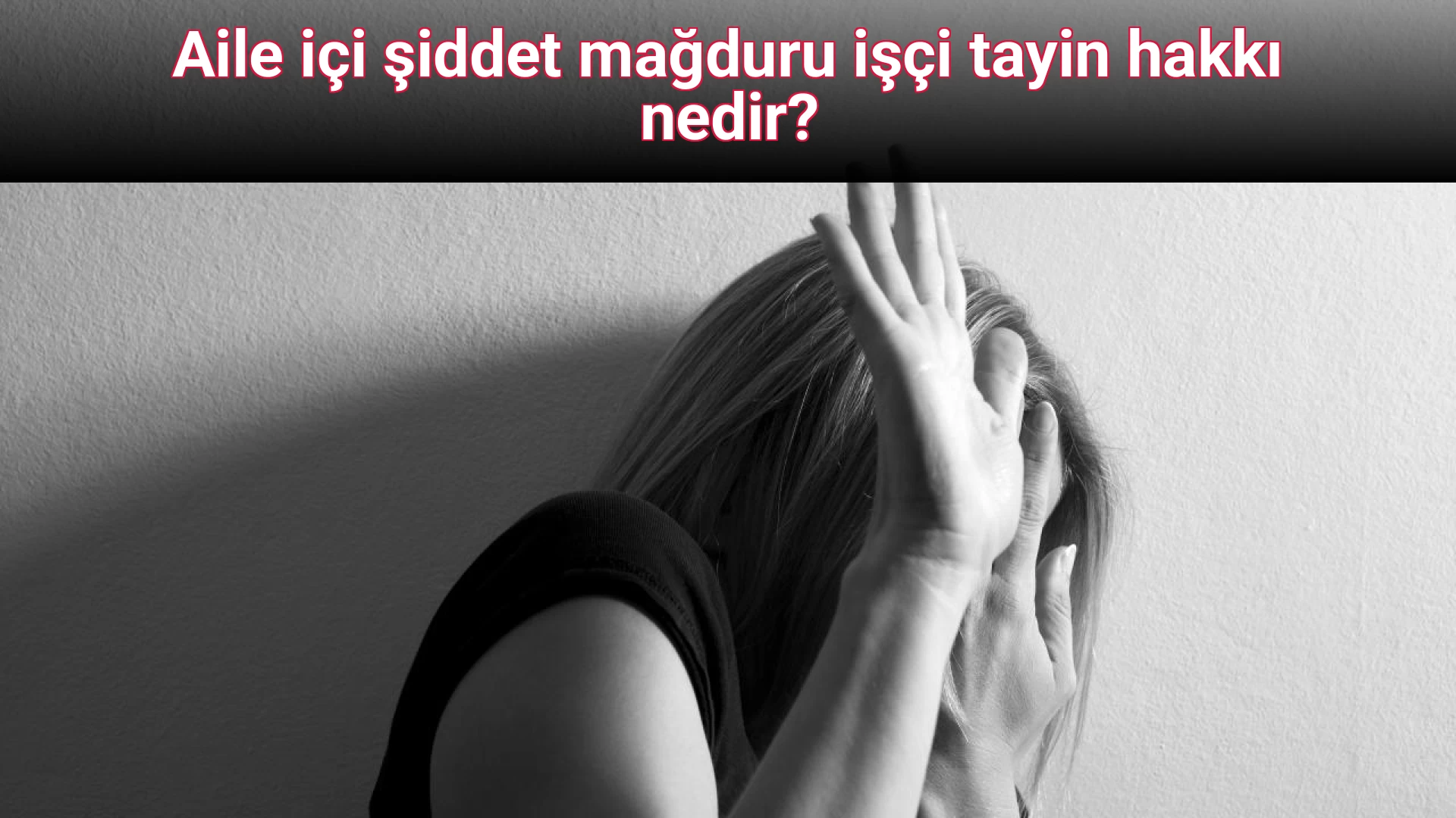 Aile içi şiddet mağduru işçi tayin hakkı nedir?