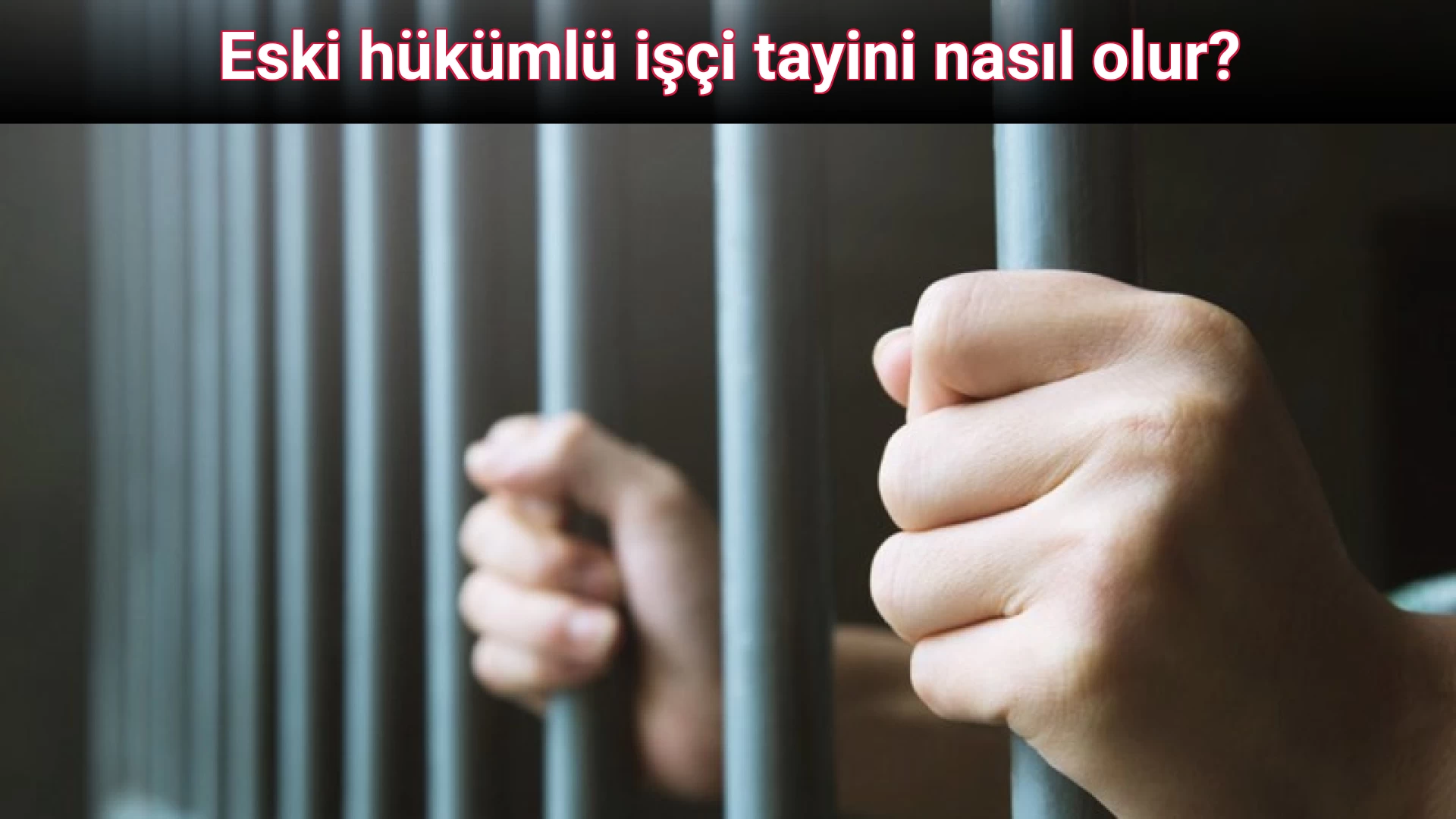Eski hükümlü işçi tayini nasıl olur?