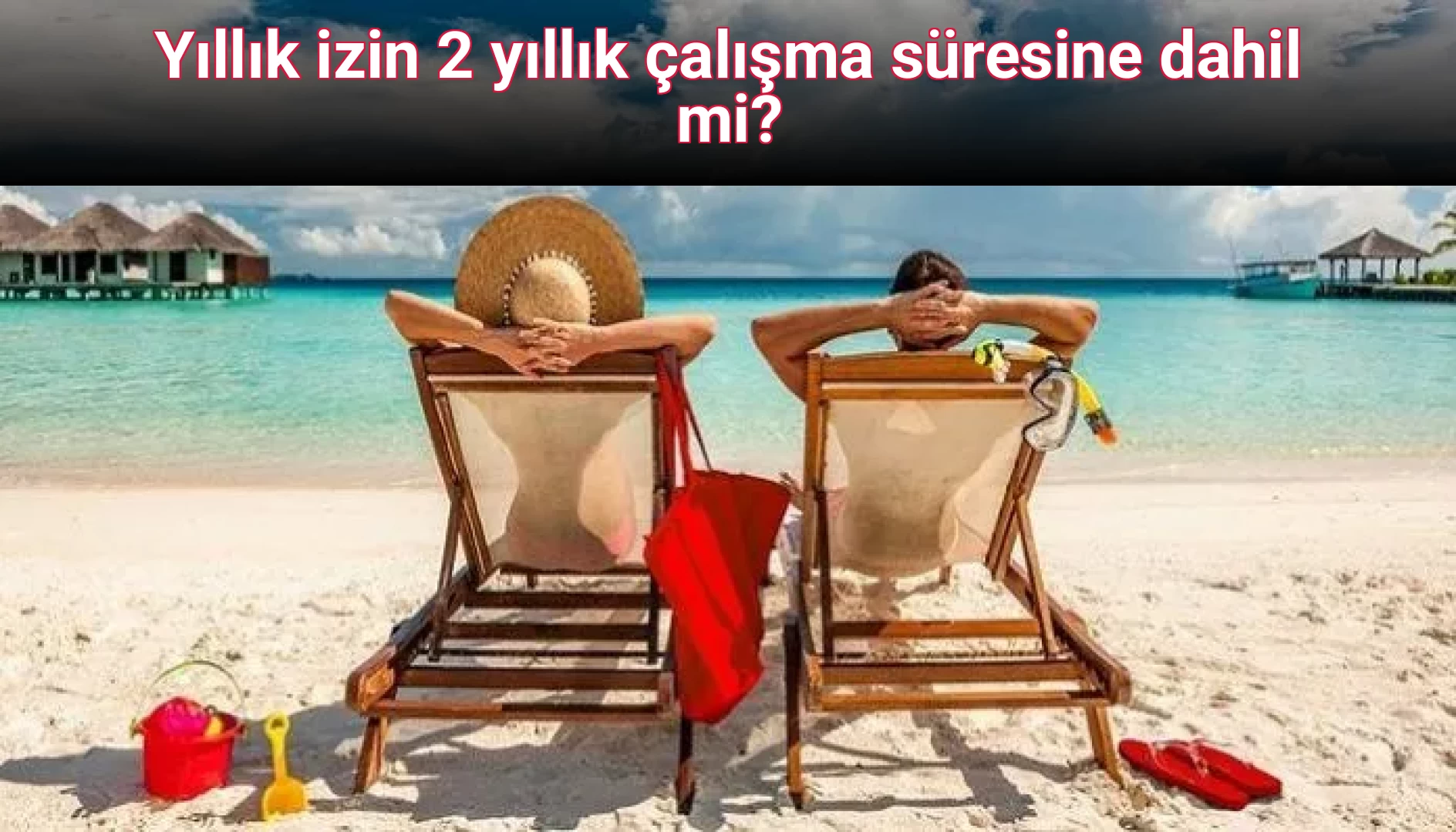 Yıllık izin 2 yıllık çalışma süresine dahil mi?