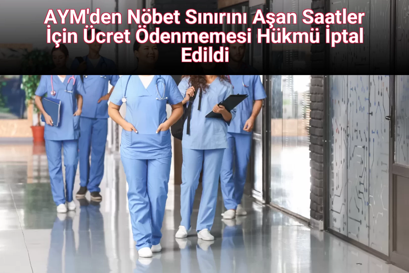 AYM'den Nöbet Sınırını Aşan Saatler İçin Ücret Ödenmemesi Hükmü İptal Edildi
