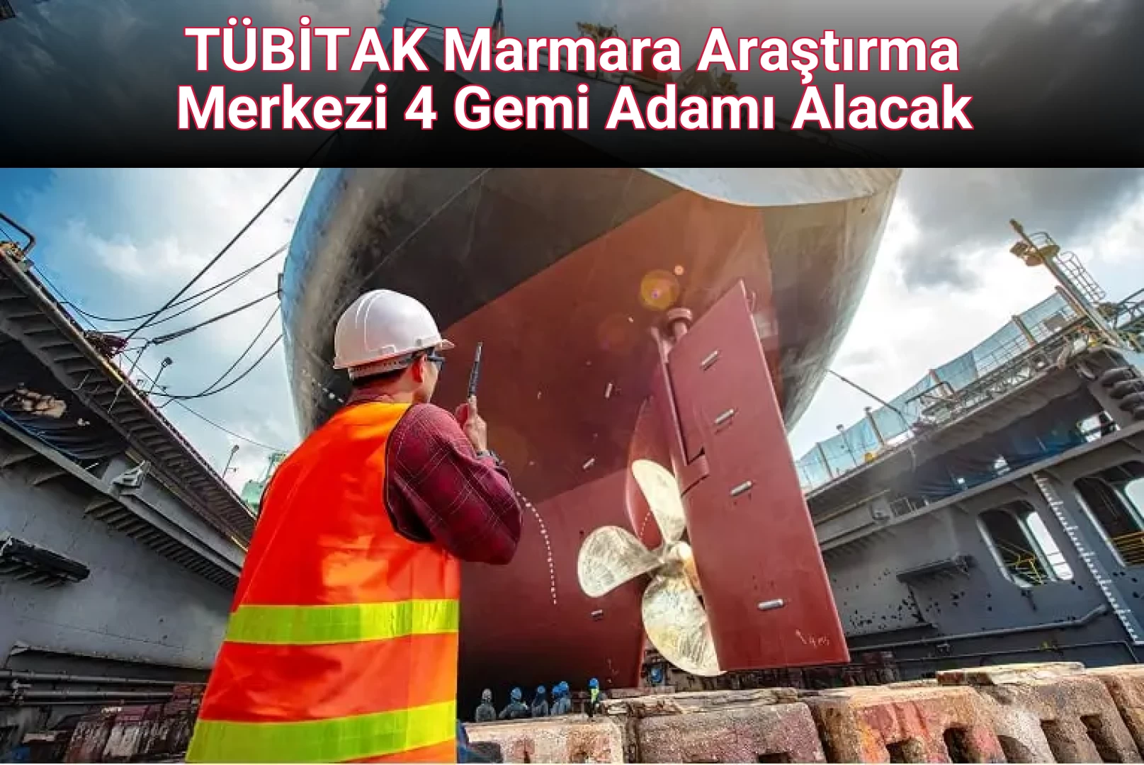 TÜBİTAK Marmara Araştırma Merkezi 4 Gemi Adamı Alacak