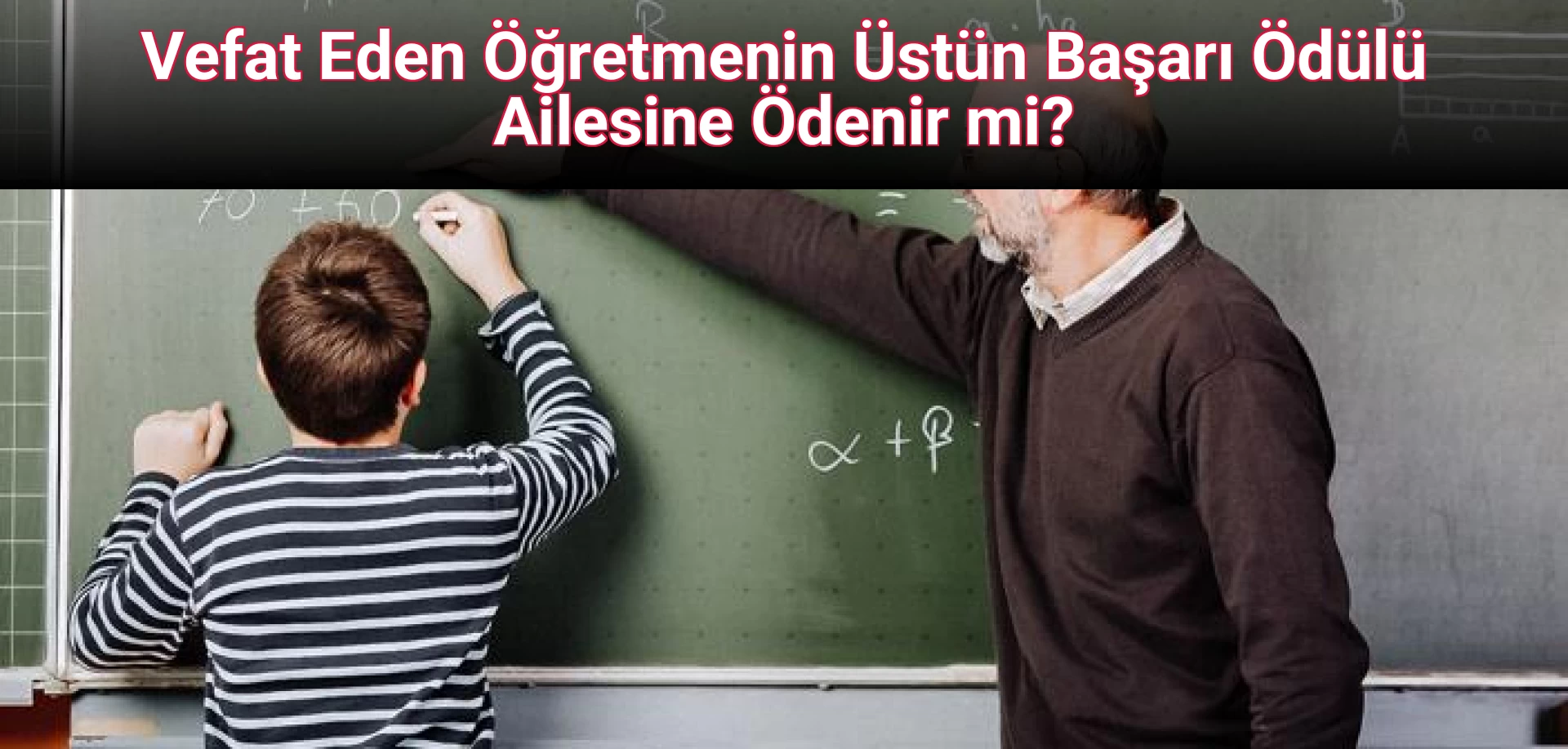 Vefat Eden Öğretmenin Üstün Başarı Ödülü Ailesine Ödenir mi?