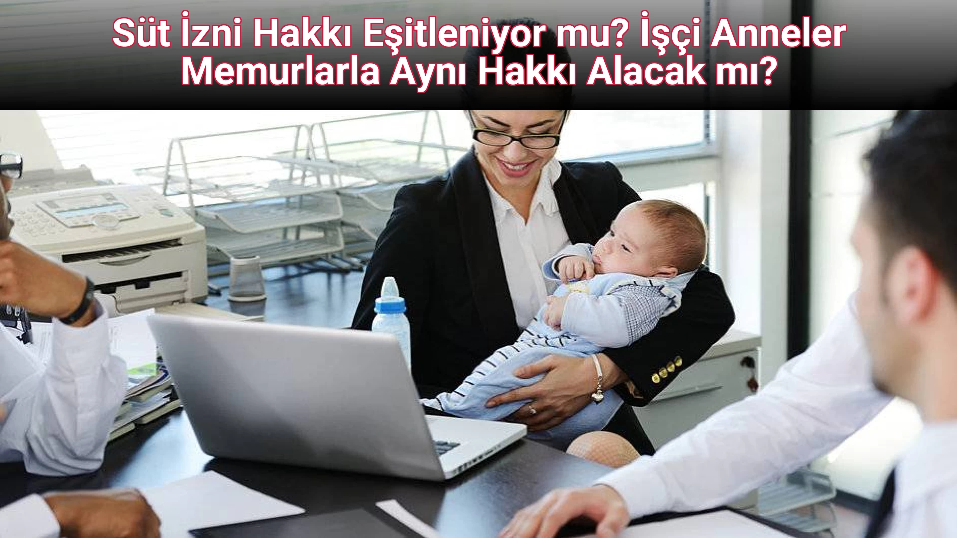 Süt İzni Hakkı Eşitleniyor mu? İşçi Anneler Memurlarla Aynı Hakkı Alacak mı?