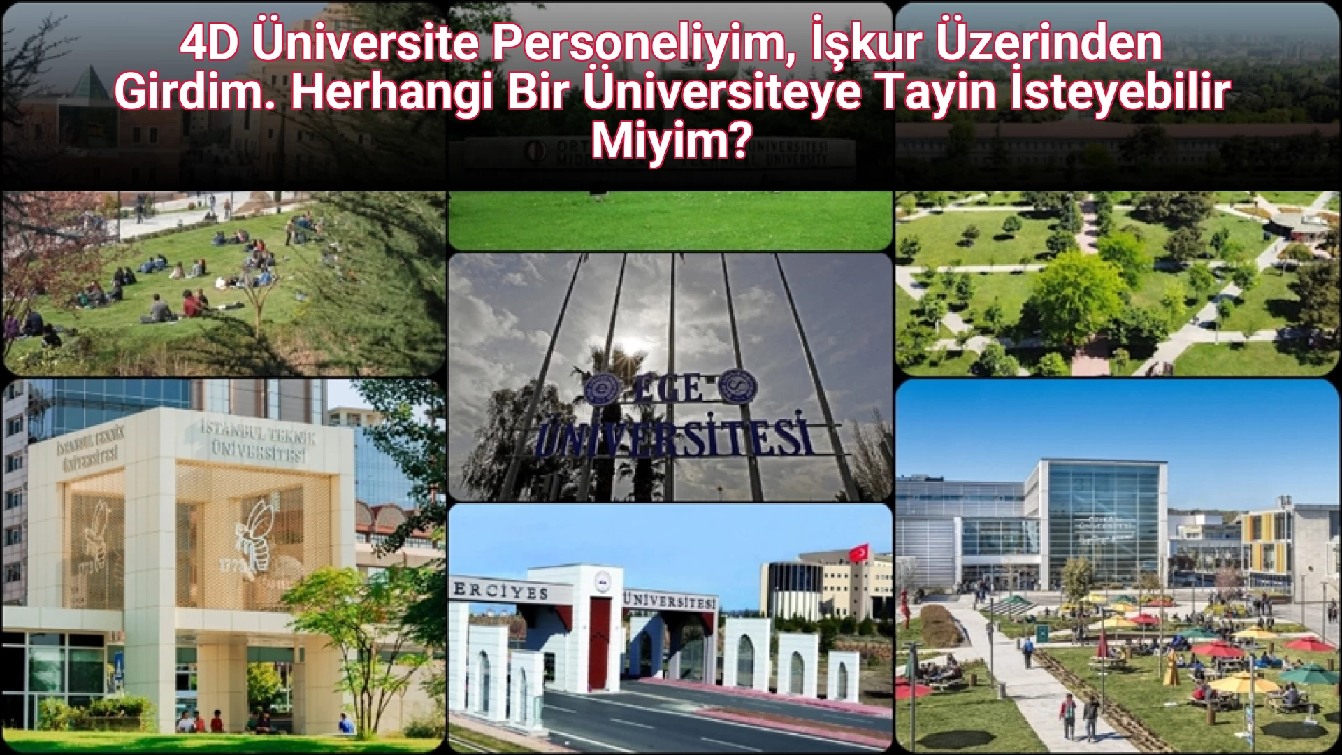 4D Üniversite Personeliyim, İşkur Üzerinden Girdim. Herhangi Bir Üniversiteye Tayin İsteyebilir Miyim?