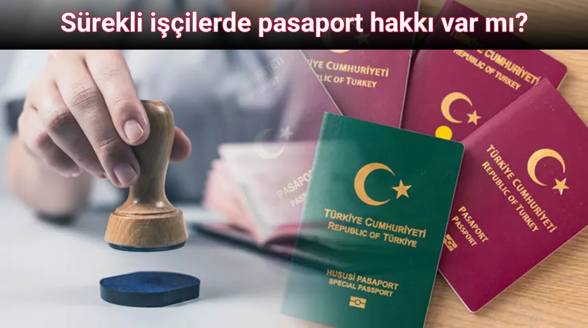 Sürekli işçilerde pasaport hakkı var mı?