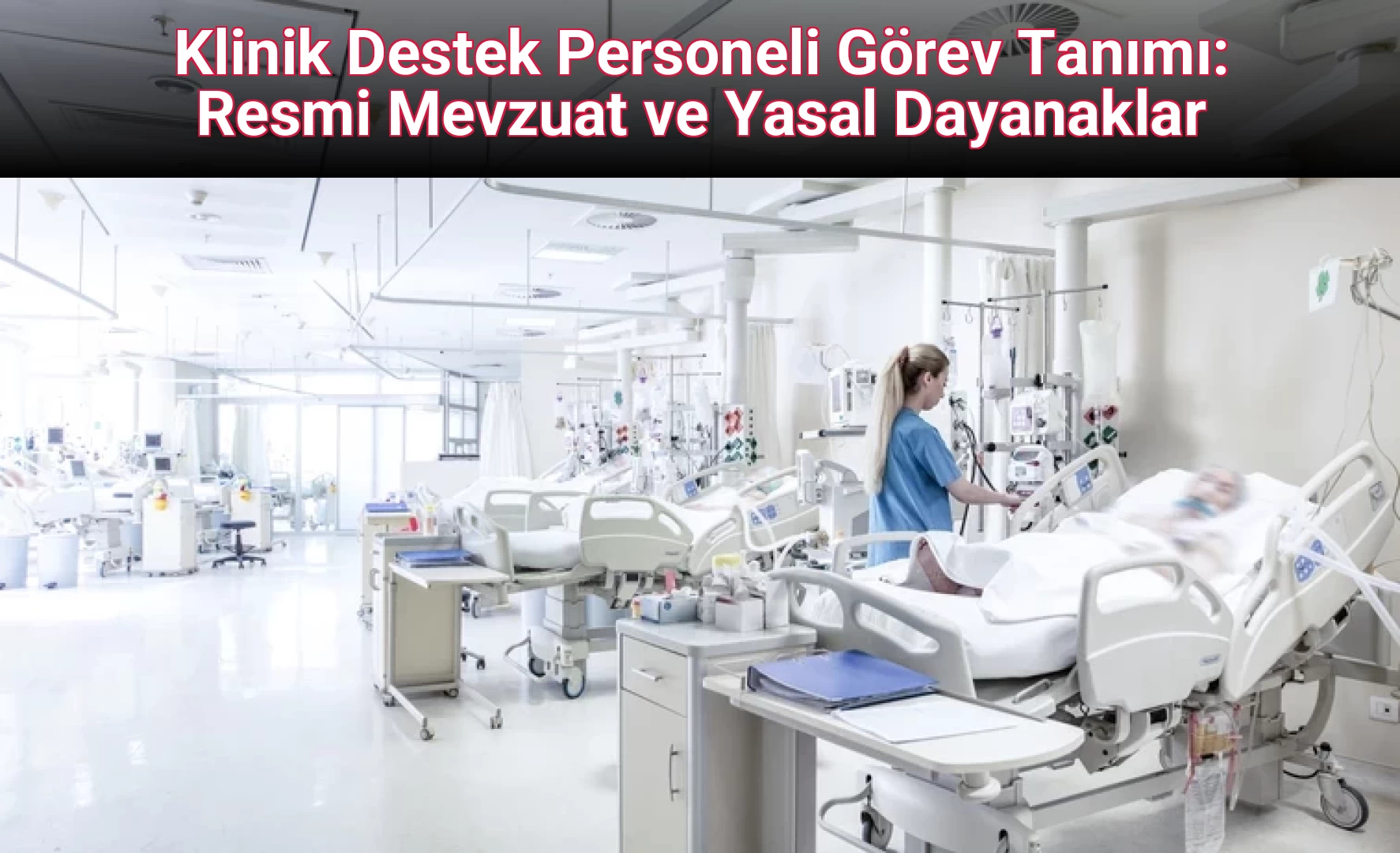 Klinik Destek Personeli Görev Tanımı: Resmi Mevzuat ve Yasal Dayanaklar