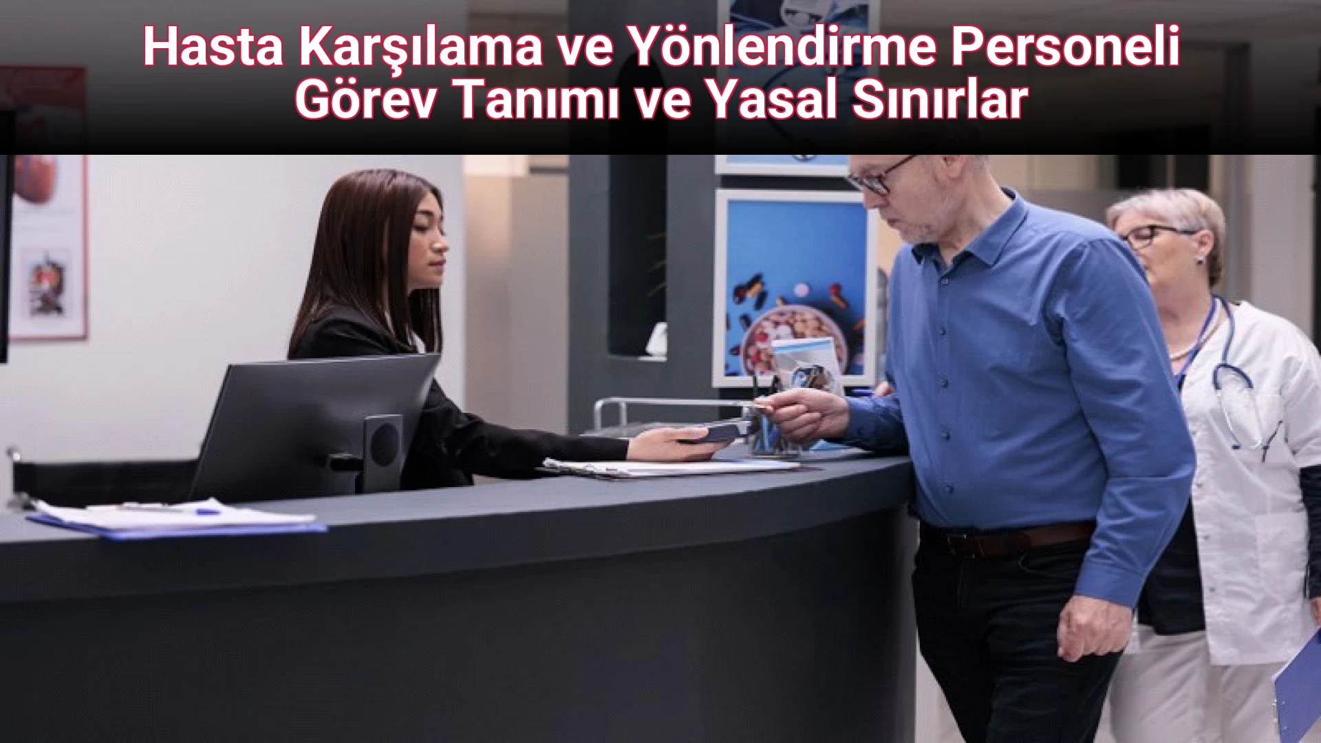 Hasta Karşılama ve Yönlendirme Personeli Görev Tanımı ve Yasal Sınırlar