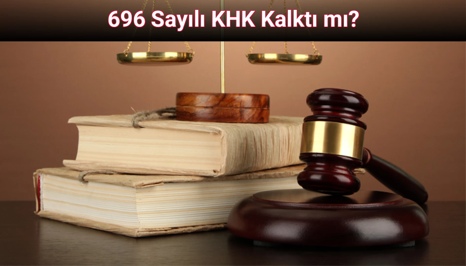 696 Sayılı KHK Kalktı mı?