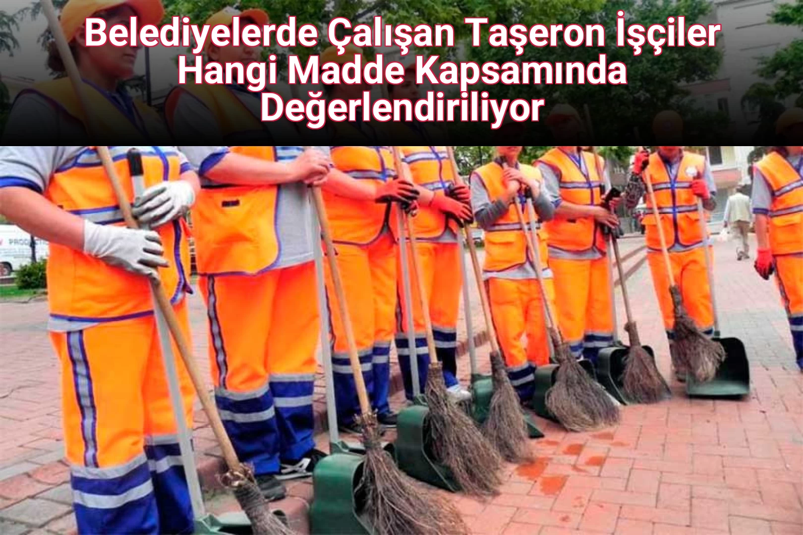 Belediyelerde Çalışan Taşeron İşçiler Hangi Madde Kapsamında Değerlendiriliyor