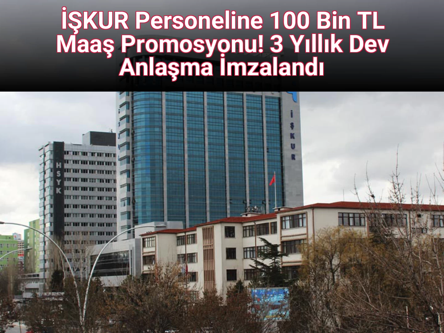İŞKUR Personeline 100 Bin TL Maaş Promosyonu! 3 Yıllık Dev Anlaşma İmzalandı