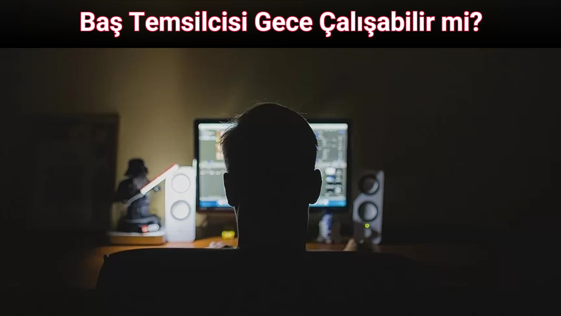Baş Temsilcisi Gece Çalışabilir mi?