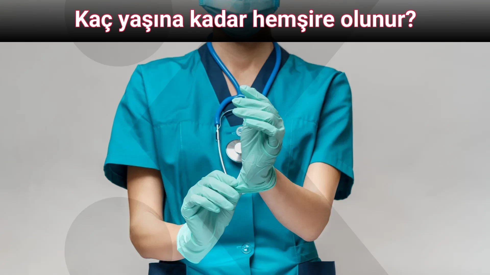 Kaç yaşına kadar hemşire olunur?