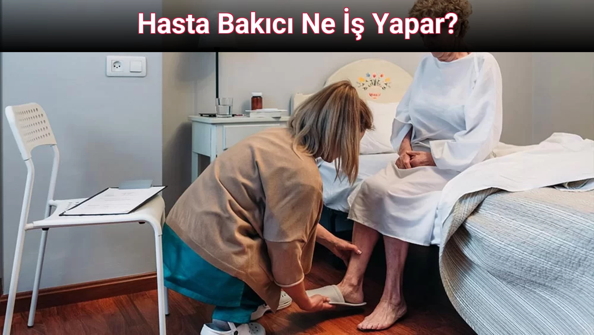 Hasta Bakıcı Ne İş Yapar? 