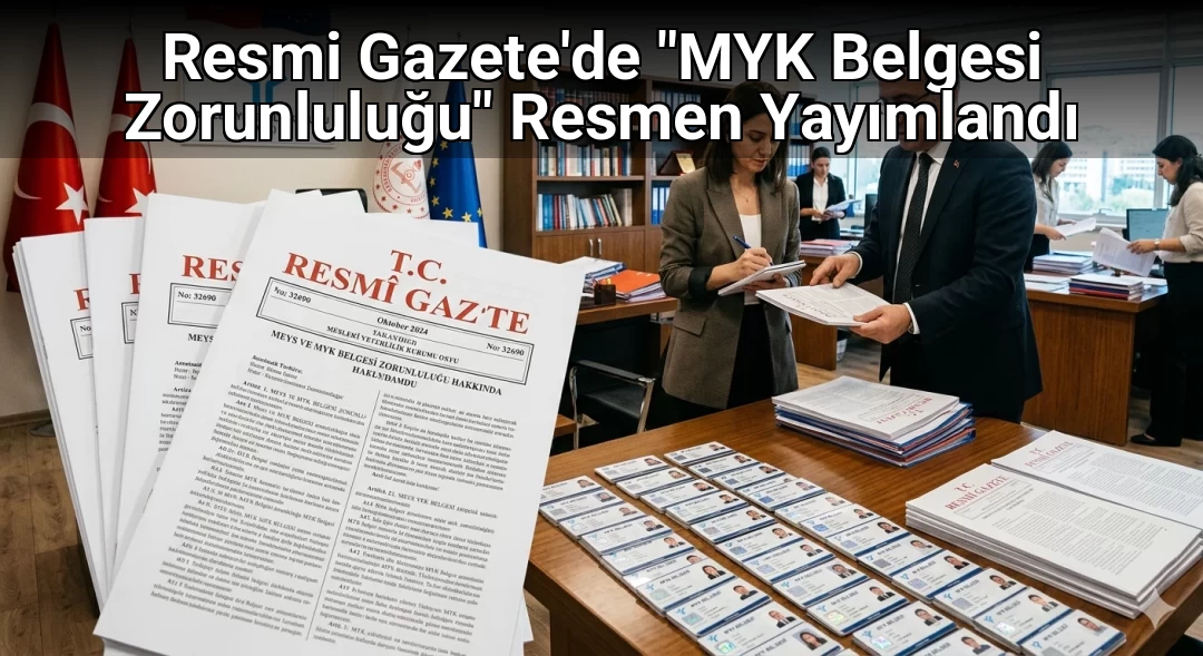 Resmi Gazete'de "MYK Belgesi Zorunluluğu" Resmen Yayımlandı
