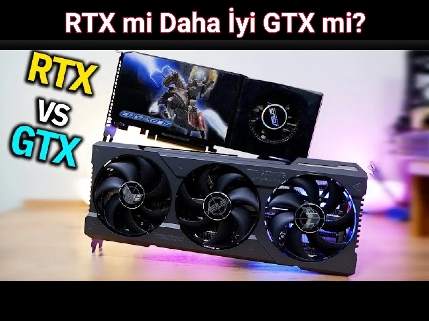 RTX mi Daha İyi GTX mi?