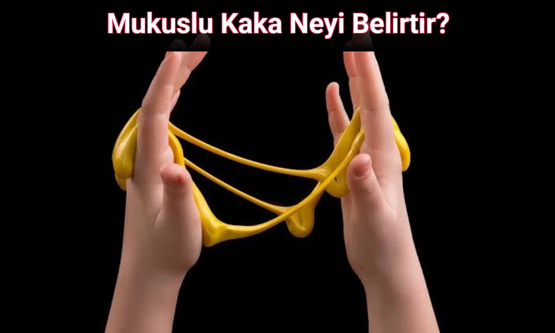 Mukuslu Kaka Neyi Belirtir?