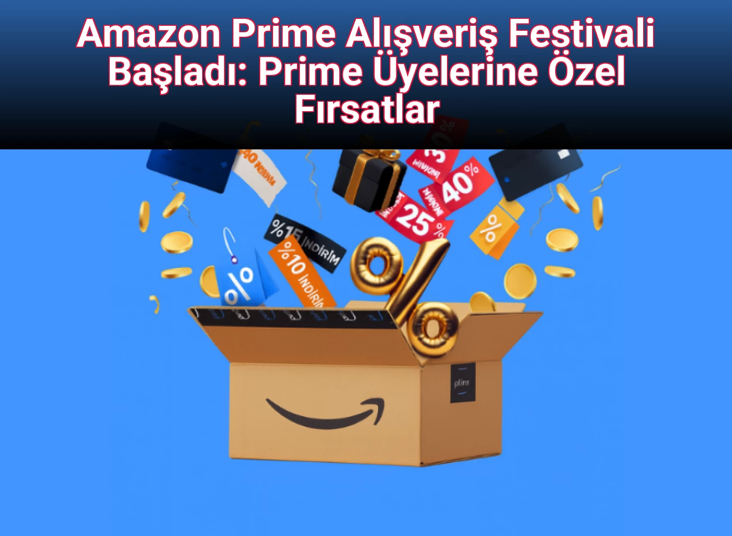 Amazon Prime Alışveriş Festivali Başladı: Prime Üyelerine Özel Fırsatlar