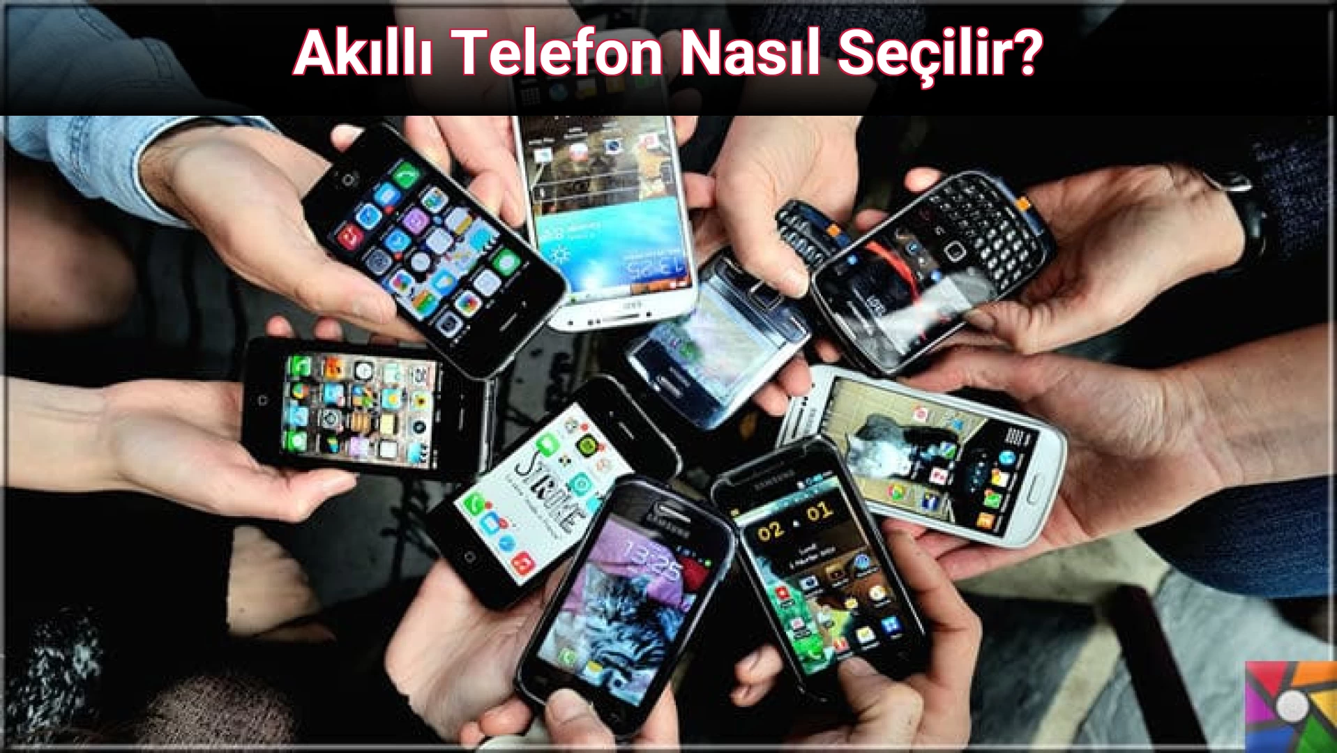 Akıllı Telefon Nasıl Seçilir?