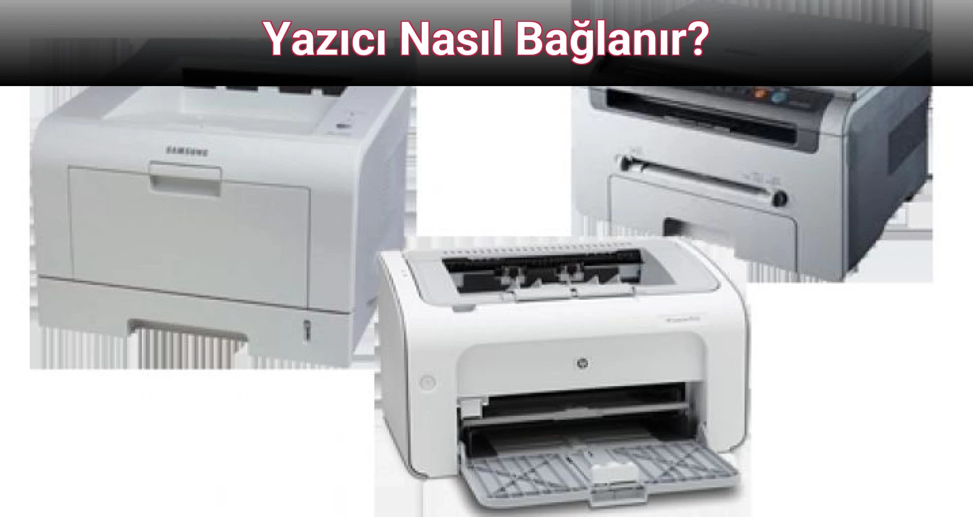 Yazıcı Nasıl Bağlanır?