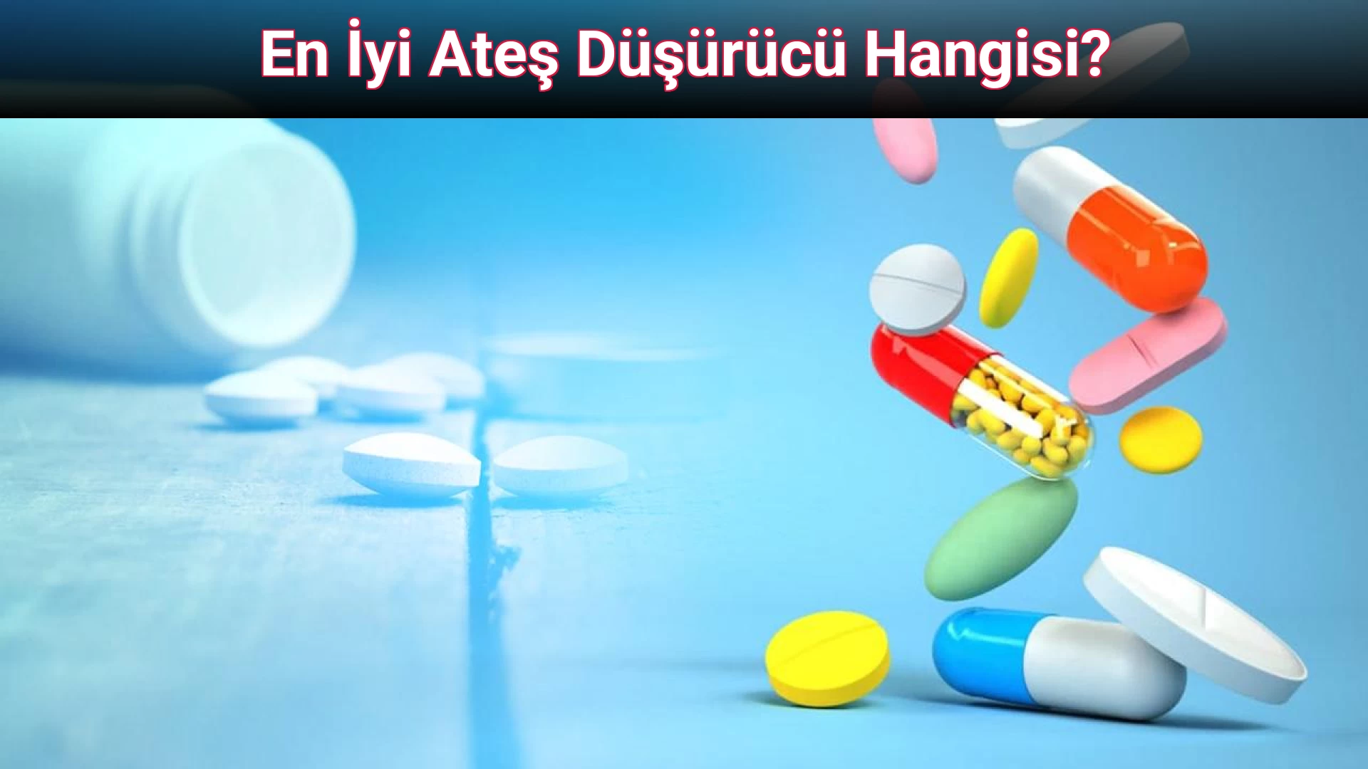 En İyi Ateş Düşürücü Hangisi?