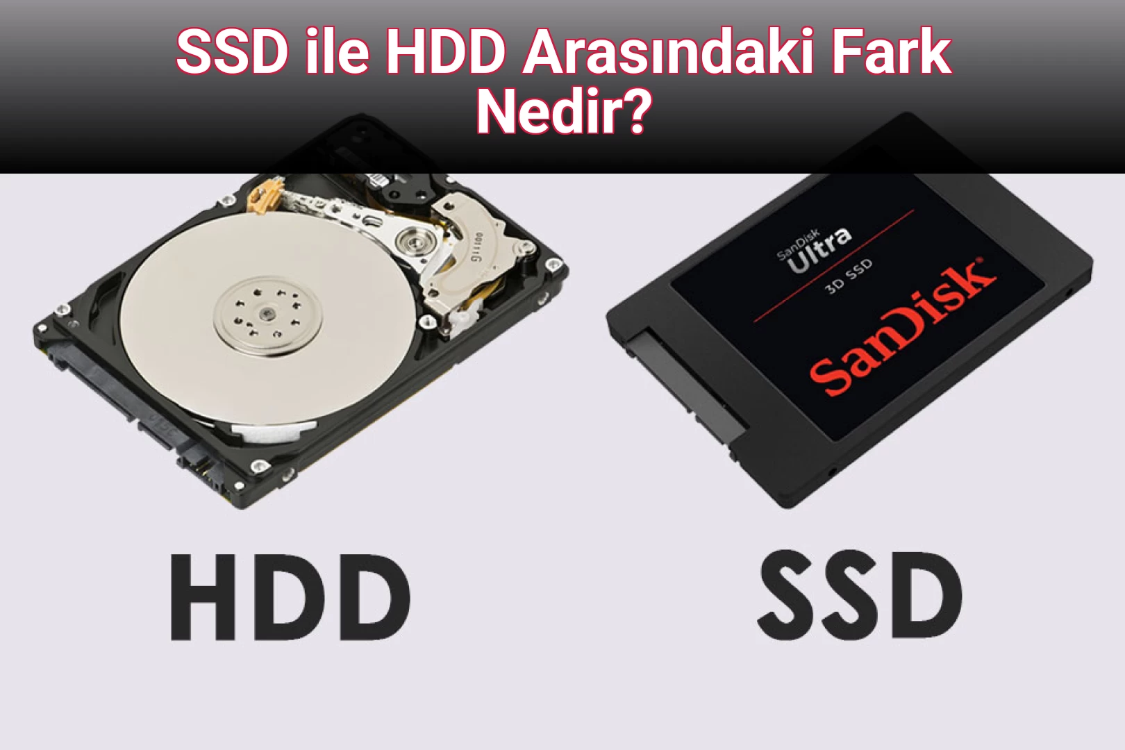 SSD ile HDD Arasındaki Fark Nedir?
